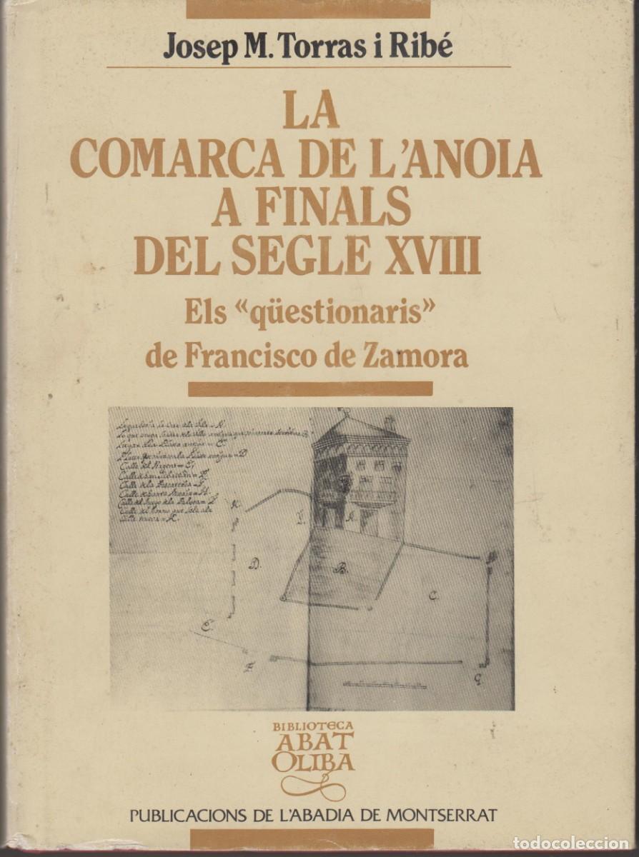 Libros de segunda mano: La comarca de l'Anoia a finals del segle XVIII 1993 Q&uuml;estionaris Francisco Zamora J.M. Torras Rib&eacute;