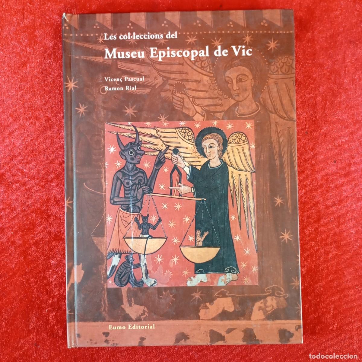 Libros de segunda mano: LES COL&middot;LECCIONS DEL MUSEU EPISCOPAL DE VIC - VICEN&Ccedil; PASCUAL - RAMON RIAL - EUMO EDITORIAL / 334