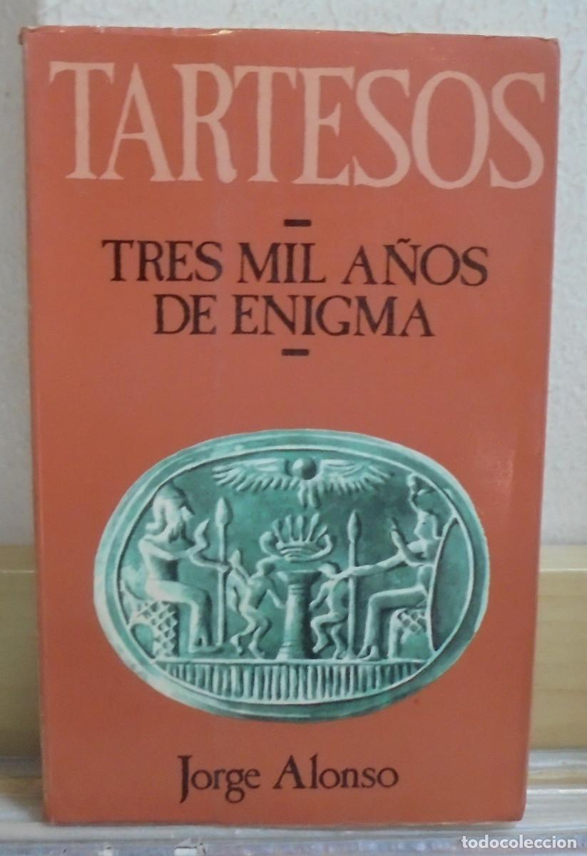 Second hand books: Tartesos, tres mil a&ntilde;os de enigma. Jorge Alonso