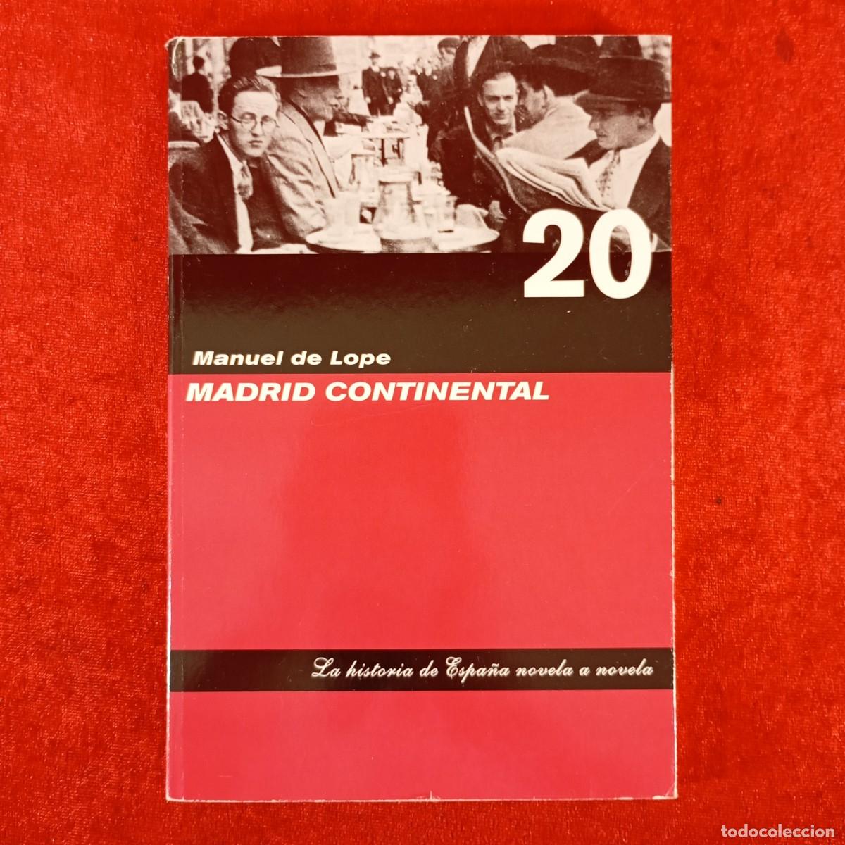 Libros de segunda mano: MANUEL DE LOPE - MADRID CONTINENTAL - LA HISTORIA DE ESPA&Ntilde;A NOVELA A NOVELA - 20 / 377