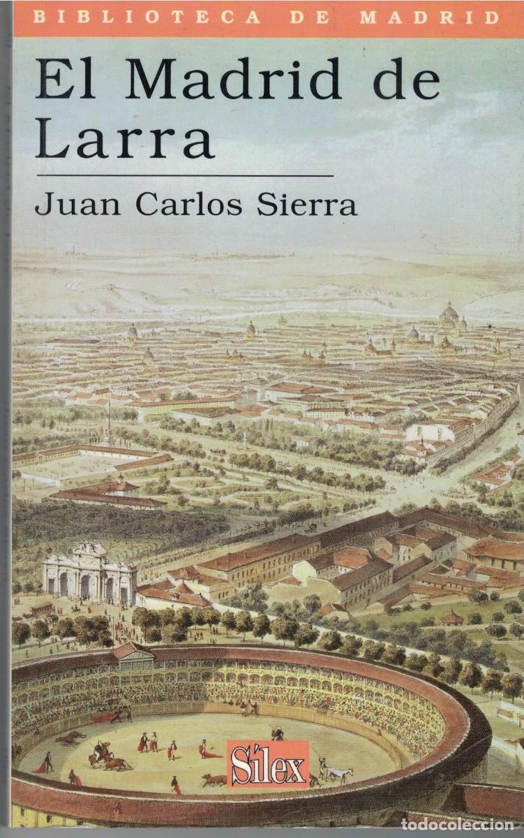 Libros de segunda mano: EL MADRID DE LARRA SIERRA, JUAN CARLOS. TLMAD-120