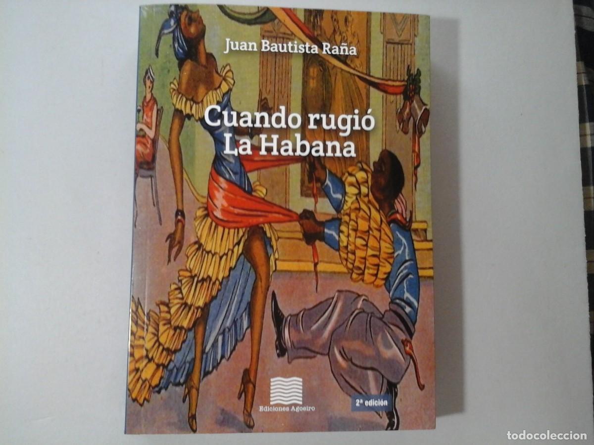 Libros de segunda mano: JUAN BAUTISTA RA&Ntilde;A. CUANDO RUGI&Oacute; LA HABANA. ED. AGOEIRO. NARRATIVA HISP&Aacute;NICA. VENEZUELA. CUBA