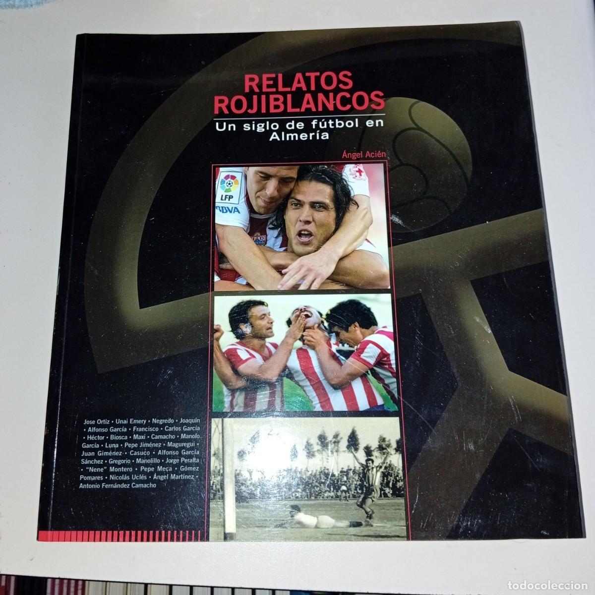 Libros de segunda mano: RELATOS ROJIBLANCOS. UN SIGLO DE F&Uacute;TBOL EN ALMER&Iacute;A