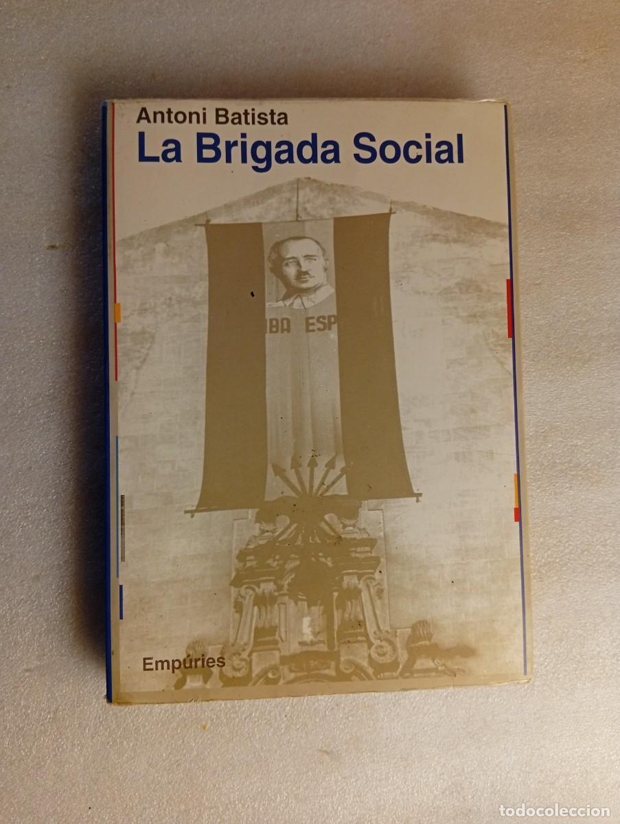 Libros de segunda mano: LA BRIGADA SOCIAL. Antoni Batista. Ed. Emp&uacute;ries