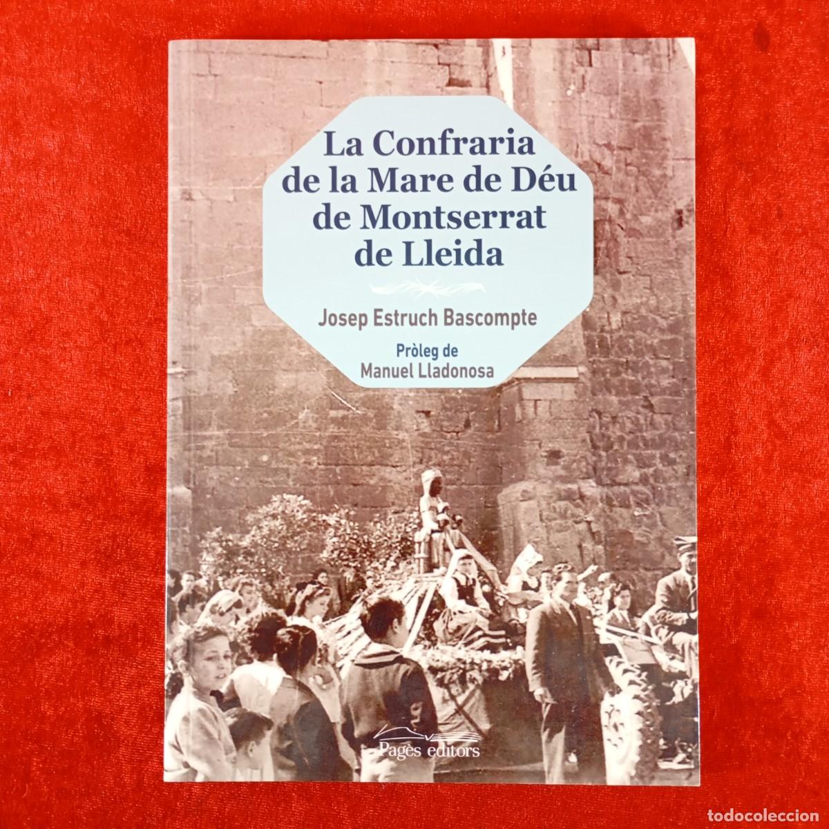 Libros de segunda mano: LA CONFRARIA DE LA MARE DE D&Eacute;U DE MONTSERRAT DE LLEIDA - JOSEP ESTRUCH BASCOMPTE - LLADONOSA / 392