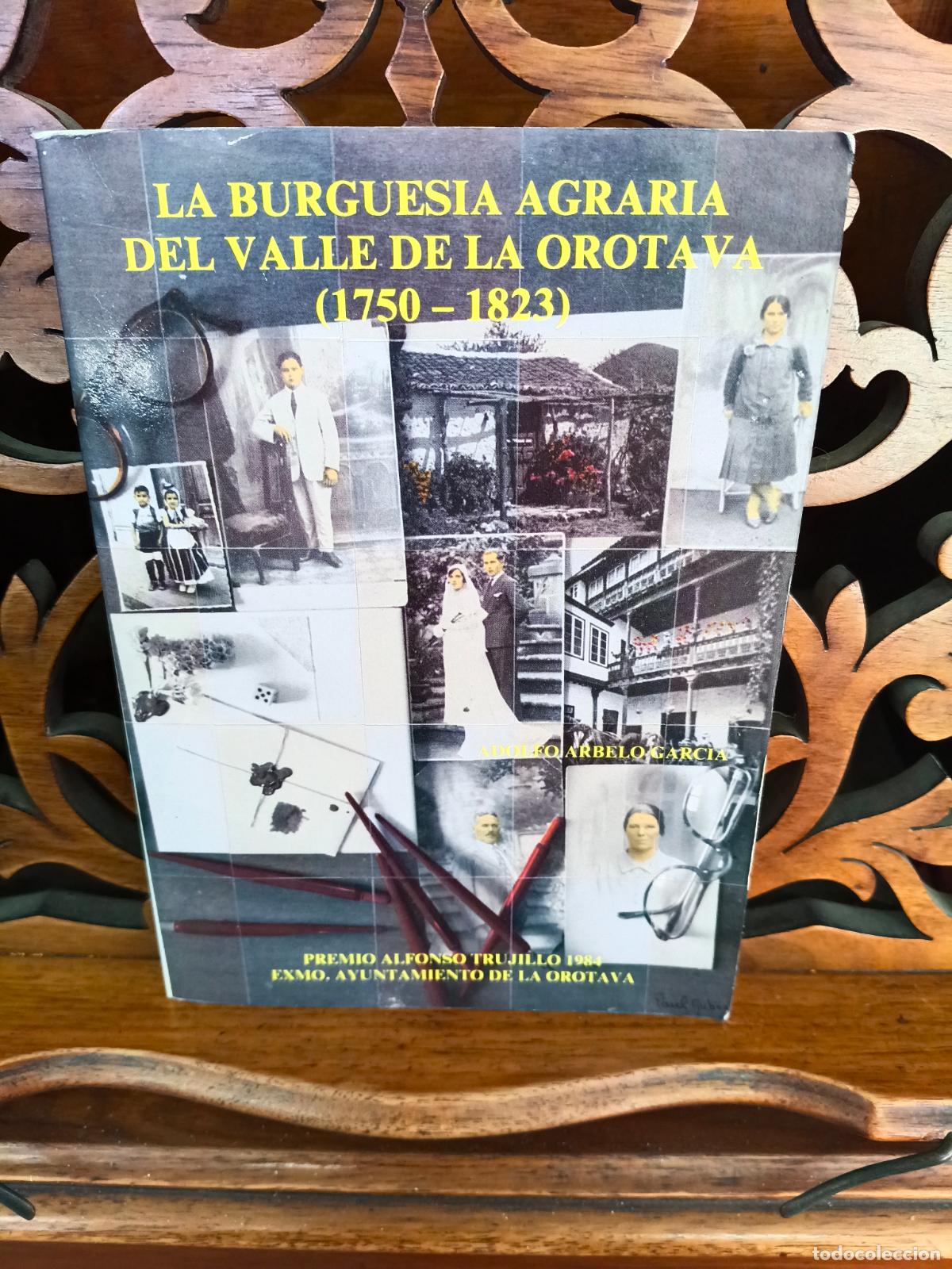 Libros de segunda mano: LA BURGUESIA AGRARIA DEL VALLE DE LA OROTAVA 1750 - 1823, ADOLFO ARBELO GARCIA. CANARIAS 1986