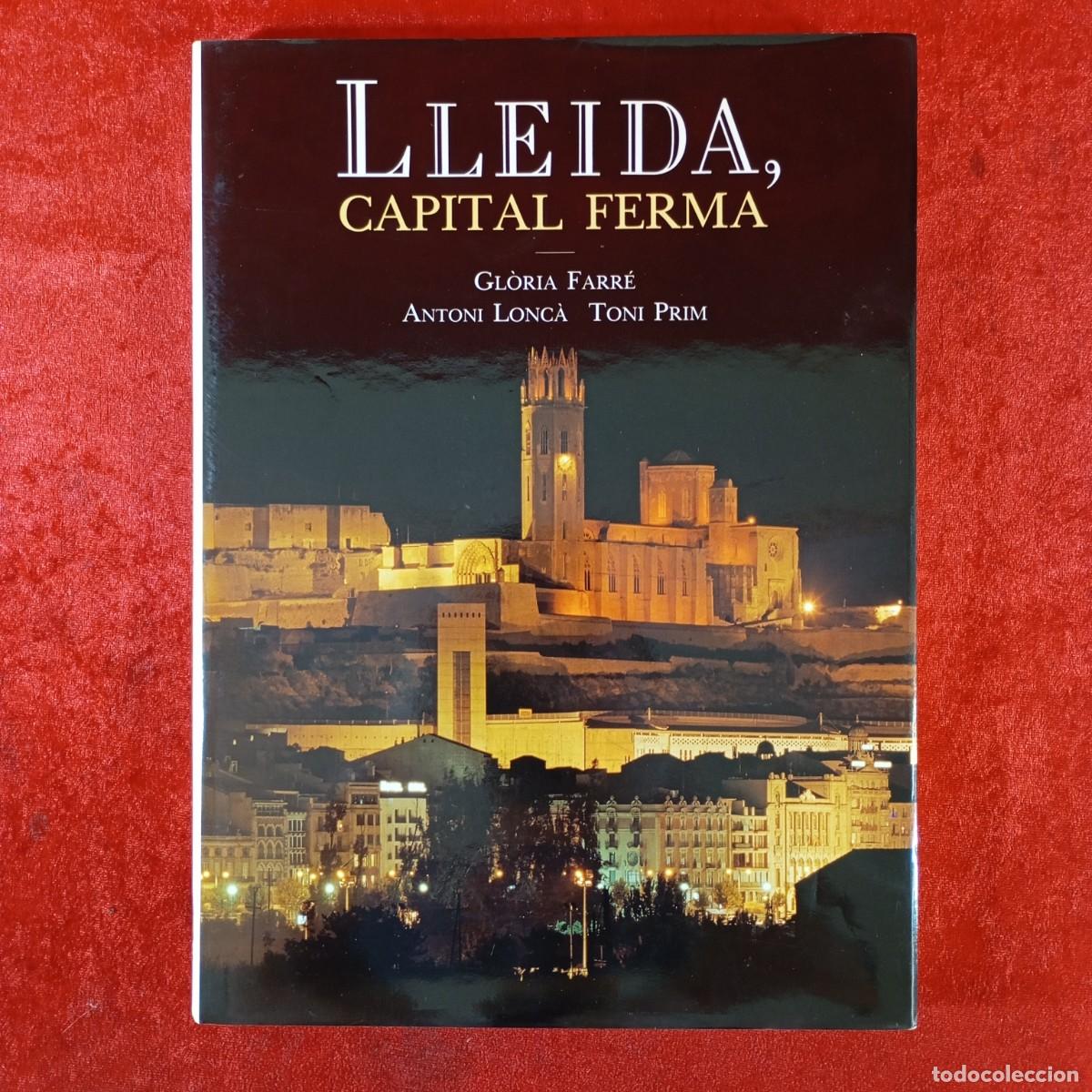 Libros de segunda mano: LLEIDA, CAPITAL FERMA - GL&Ograve;RIA FARR&Eacute;, ANTONI LONC&Agrave;, TOPNI PRIM / 409