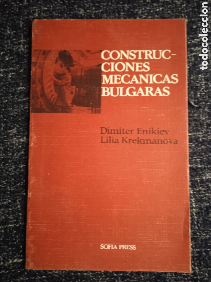 Libros de segunda mano: CONSTRUCCIONES MECANICAS BULGARAS / DIMITER ENIKIEV - LILIA KREKMANOVA