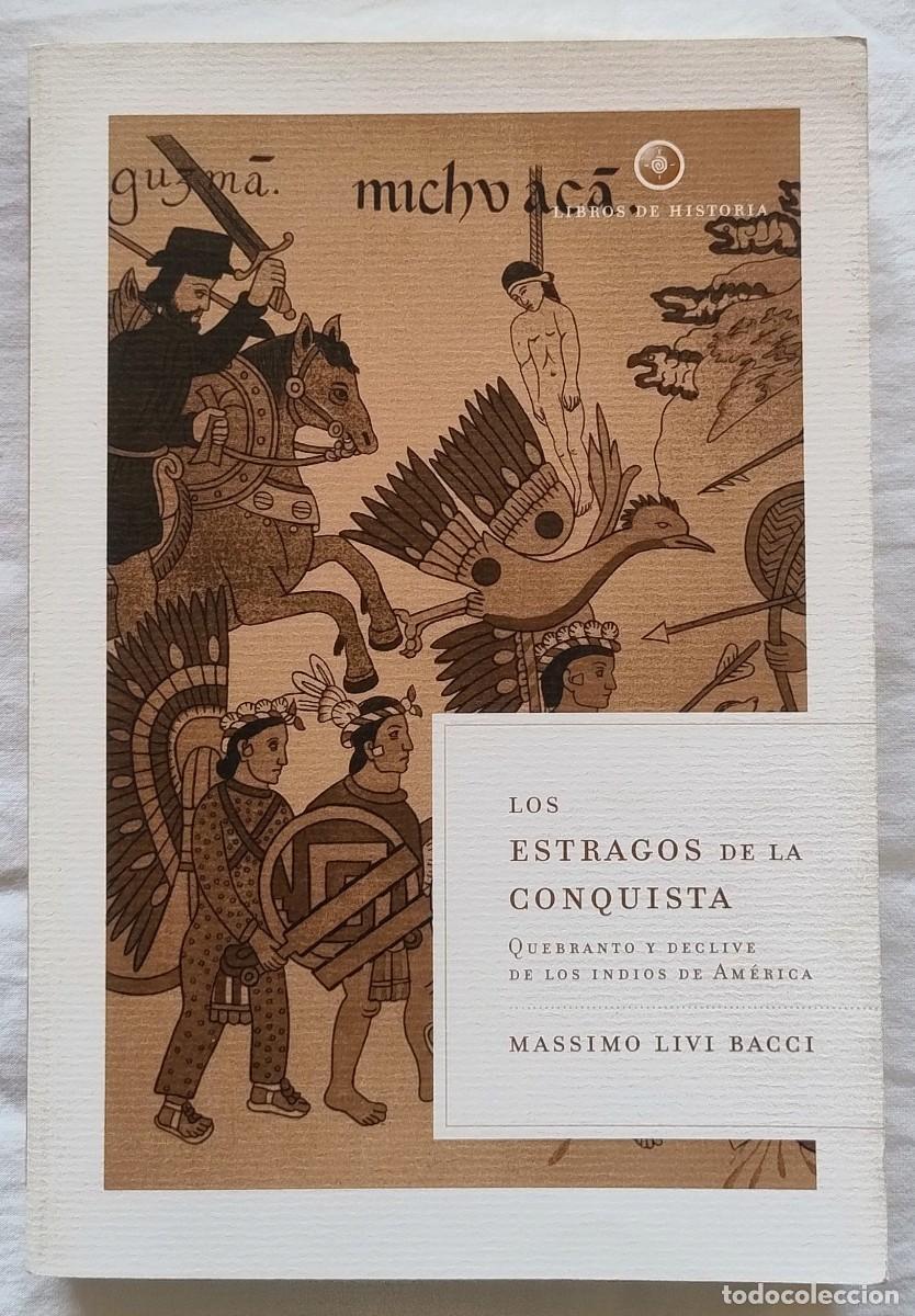 Libros de segunda mano: LOS ESTRAGOS DE LA CONQUISTA QUEBRANTO Y DECLIVE DE LOS INDIOS DE AM&Eacute;RICA - MASSIMO LIVI BACCI 2006