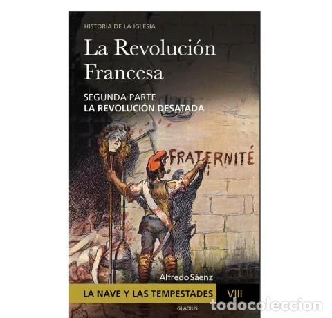Libros de segunda mano: P. ALFREDO S&Aacute;ENZ &ndash; LA NAVE Y LAS TEMPESTADES VIII. LA REVOLUCI&Oacute;N FRANCESA. SEGUNDA PARTE.. LM