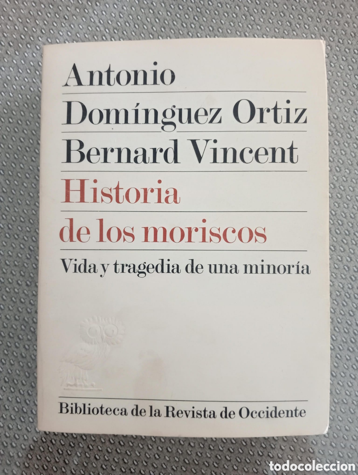 Libros de segunda mano: Historia de los moriscos. Vida y tragedia de una minor&iacute;a / Antonio Dom&iacute;nguez Ortiz y Bernard Vincent