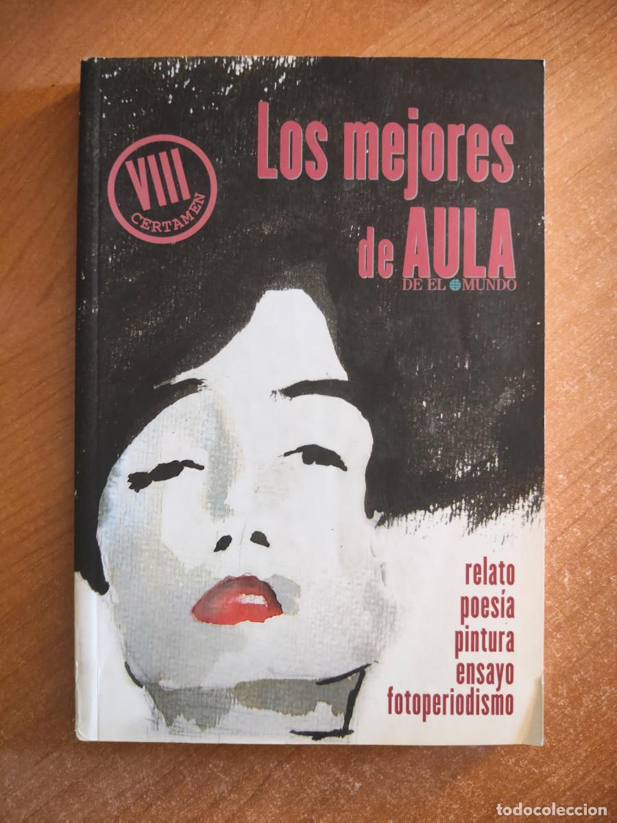 Libros de segunda mano: Los mejores de Aula de El Mundo - VIII Certamen - VV.AA - Relato, poes&iacute;a, pintura, ensayo... - 2008