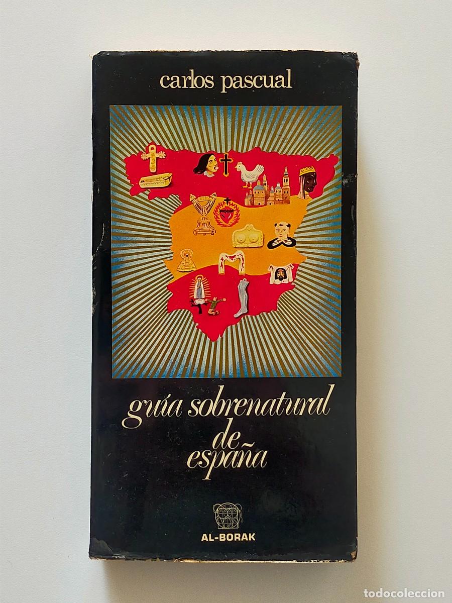 Libros de segunda mano: GUIA SOBRENATURAL DE ESPA&Ntilde;A - Carlos Pascual - Editorial AL BORAK 1976