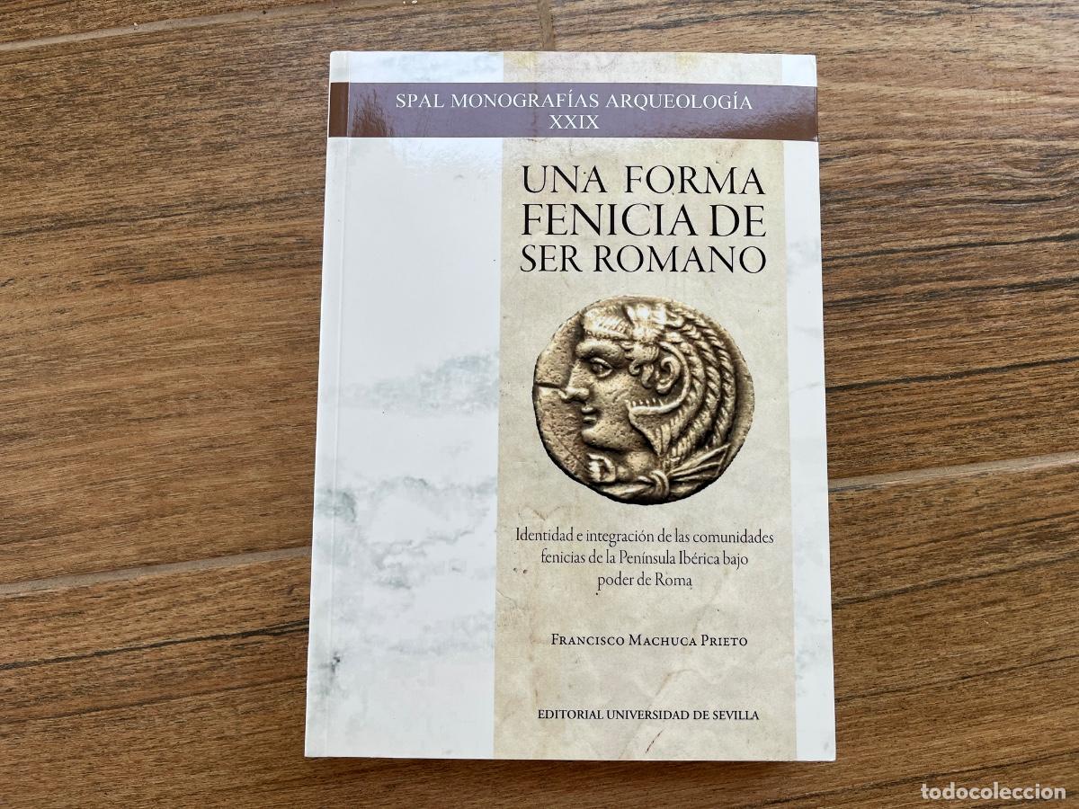 Libros de segunda mano: Una forma fenicia de ser romano. Francisco Machica Prieto. Univ. Sevilla