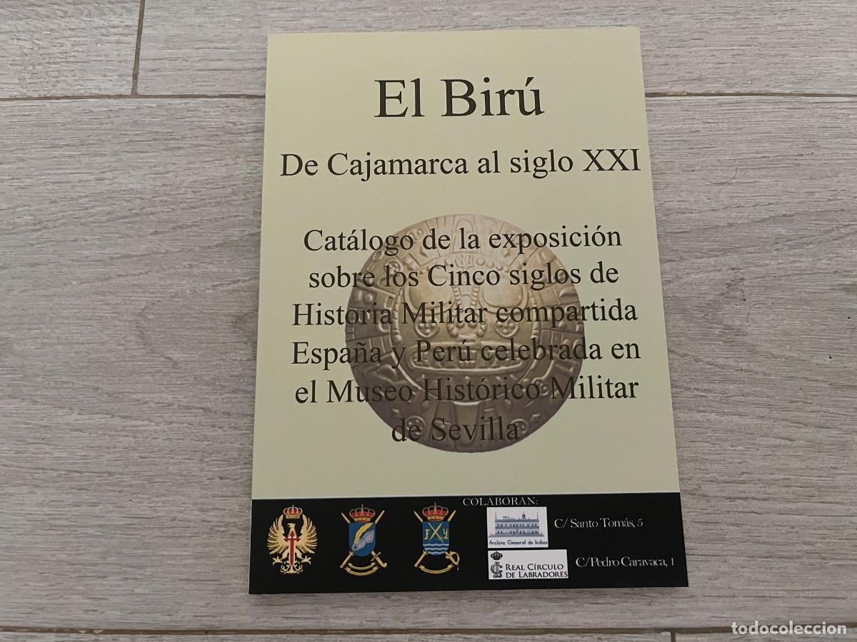 Libros de segunda mano: EL BIRU - DE CAJAMARCA AL SIGLO XXI - CAT&Aacute;LOGO EXPOSICI&Oacute;N DE CINCO SIGLOS DE HISTORIA MILITAR