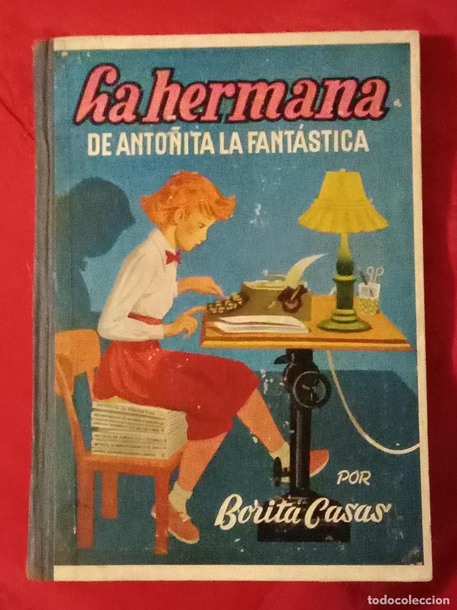 Libros de segunda mano: La Hermana de Anto&ntilde;ita la Fant&aacute;stica - Borita Casas - Edit. Ediciones CID. 1953 - 1&ordf; Edici&oacute;n