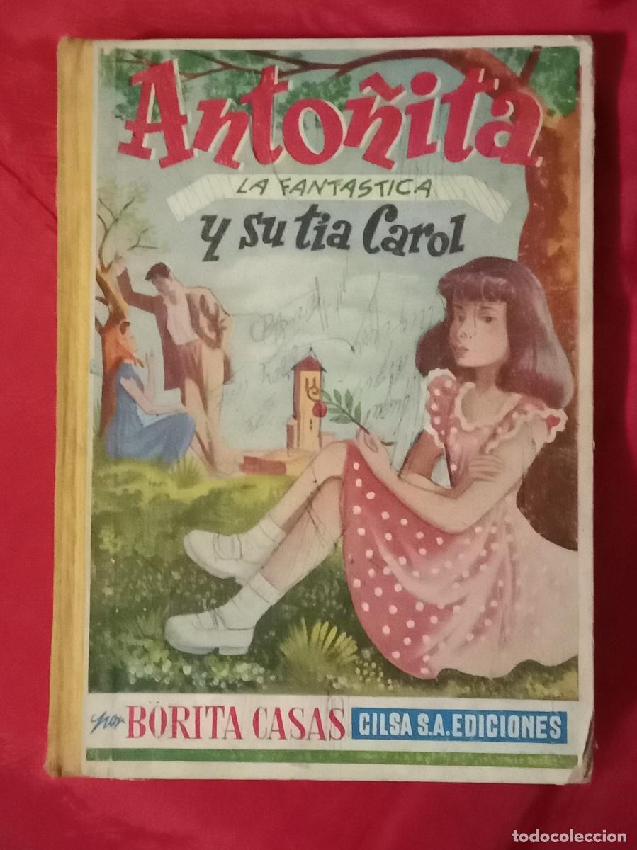 Libros de segunda mano: Anto&ntilde;ita la Fant&aacute;stica y su Tia Carol - Borita Casas - Edit. Gilsa, S.A. Ediciones. 1950