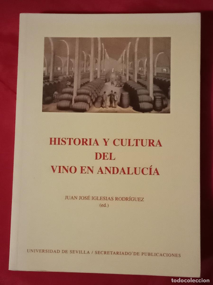 Libros de segunda mano: Historia y Cultura del Vino en Andaluc&iacute;a - Juan Jos&eacute; Iglesias Rodr&iacute;guez - Edit. Univ. Sevilla. 1995
