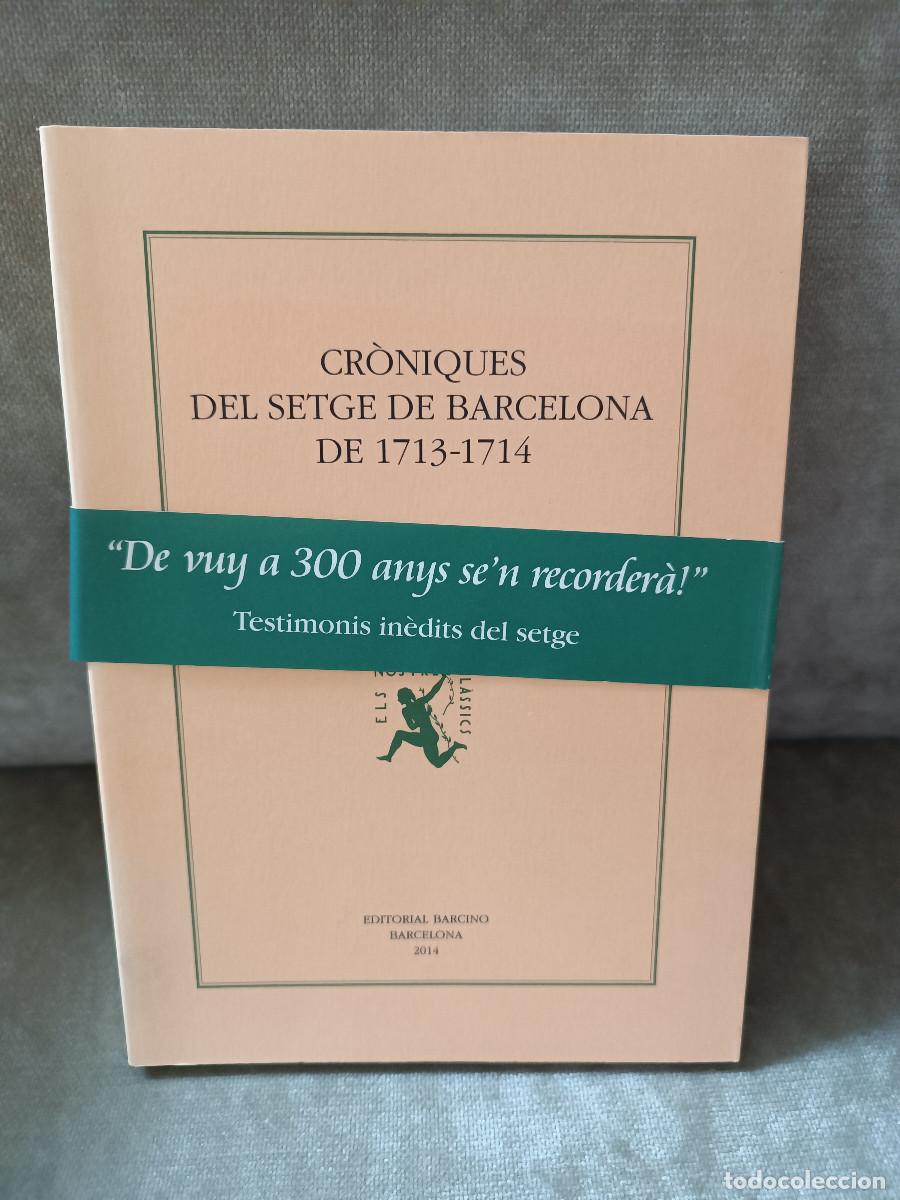 Libros de segunda mano: A. ALCOBERRO, M. CAMPABADAL (EDS.) - CR&Ograve;NIQUES DEL SETGE DE BARCELONA DE 1713-1714 - BARCINO, 2014 -