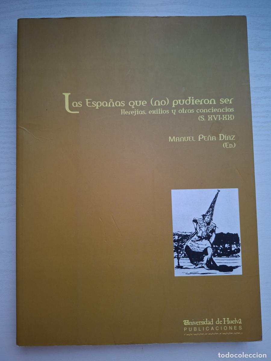 Libri di seconda mano: Las Espa&ntilde;as que (no) pudieron ser. Herej&iacute;as, exilios y otras conciencias (s XVI-XX) - Pe&ntilde;a D&iacute;az, Man