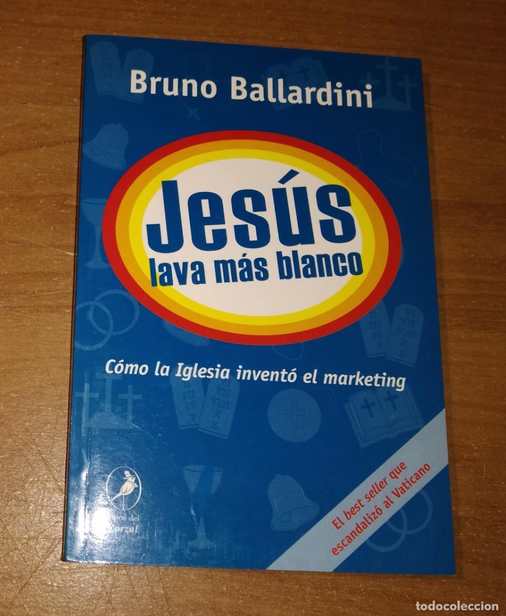 Libros de segunda mano: BRUNO BALLARDINI - JES&Uacute;S LAVA M&Aacute;S BLANCO. C&Oacute;MO LA IGLESIA INVENT&Oacute; EL MARKETING