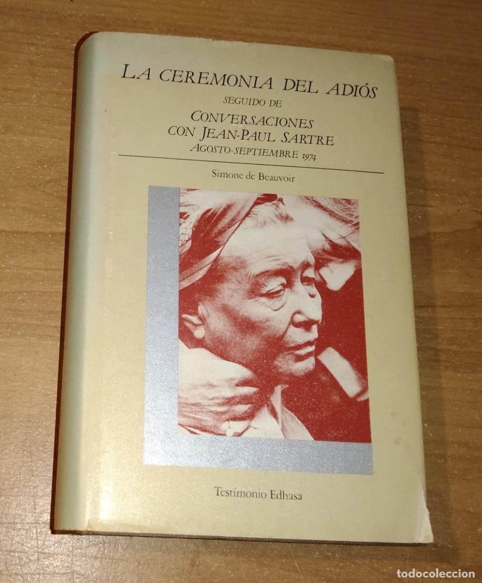 Libros de segunda mano: SIMONE DE BEAUVOIR - LA CEREMONIA DEL ADI&Oacute;S / CONVERSACIONES CON JEAN-PAUL SARTRE