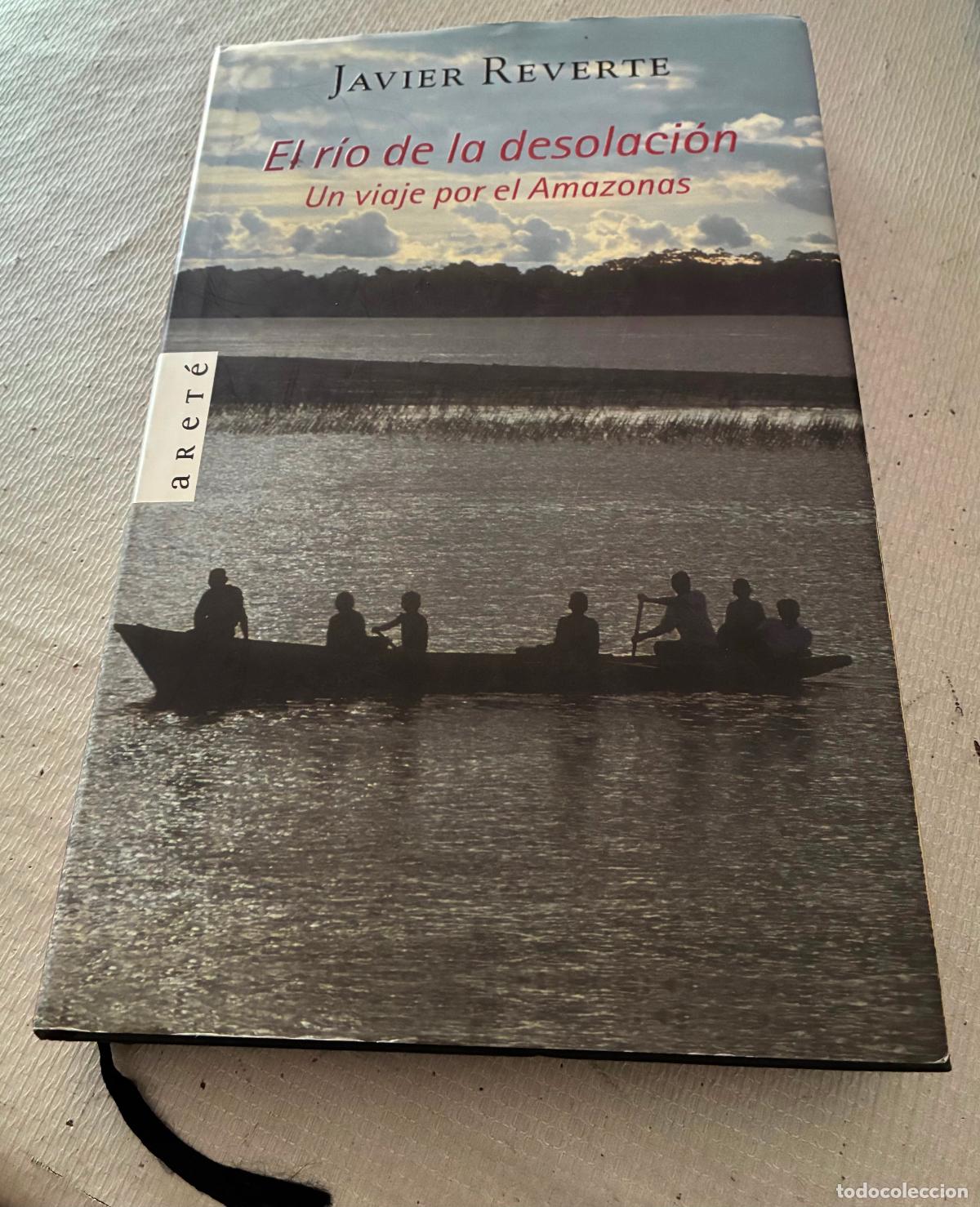 Second hand books: EL R&Iacute;O DE LA DESOLACI&Oacute;N Un viaje por el amazonas, Javier reverte