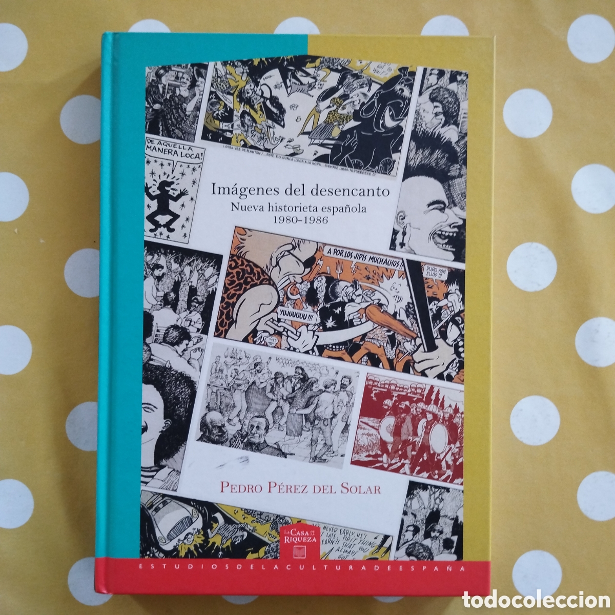 Libros de segunda mano: IM&Aacute;GENES DEL DESENCANTO NUEVA HISTORIETA ESPA&Ntilde;OLA 1980-1986 PEDRO P&Eacute;REZ DEL SOLAR 2013 LA CASA DE LA