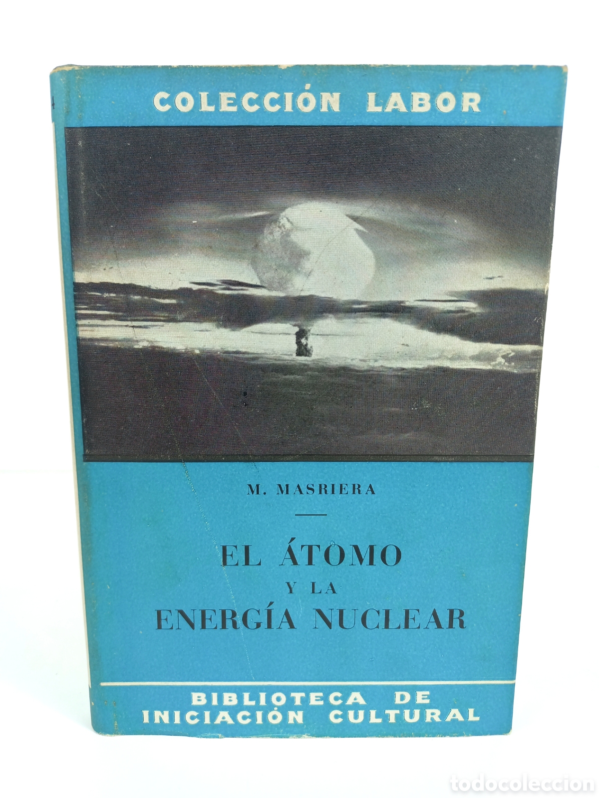 Libros de segunda mano: Ideas B&aacute;sicas sobre el &Aacute;tomo y la Energ&iacute;a Nuclear. Miguel Masriera. Labor, primera edici&oacute;n, 1955.