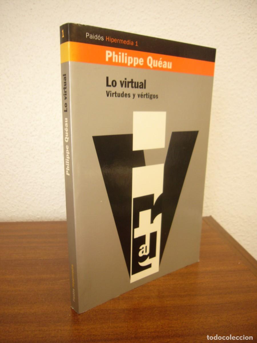 Libros de segunda mano: PHILIPPE QU&Eacute;AU: LO VIRTUAL. VIRTUDES Y V&Eacute;RTIGOS (PAID&Oacute;S, 1995) EXCELENTE ESTADO. MUY RARO.