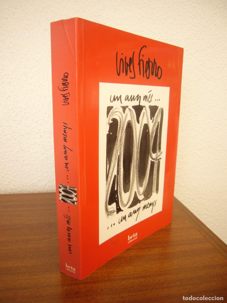 Libros de segunda mano: VIVES-FIERRO: UN ANY M&Eacute;S...UN ANY MENYS (BETA, 2005) DEDICAT&Ograve;RIA I FIRMA AUTOR. MOLT RAR.
