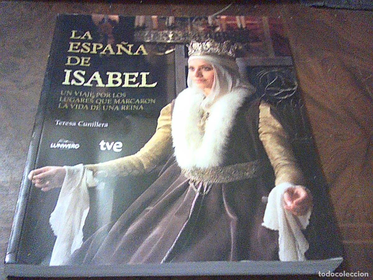 Libros de segunda mano: La Espa&ntilde;a de Isabel. Teresa Cunillera. Lunwerg TVE Planeta 2013. Viaje lugares marcaron vida reina