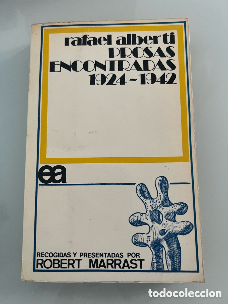 Libros de segunda mano: Prosas encontradas 1924-1942. Rafael Alberti. Recogidas por Robert Marrast. Ayuso 1&ordf; ed. 1970