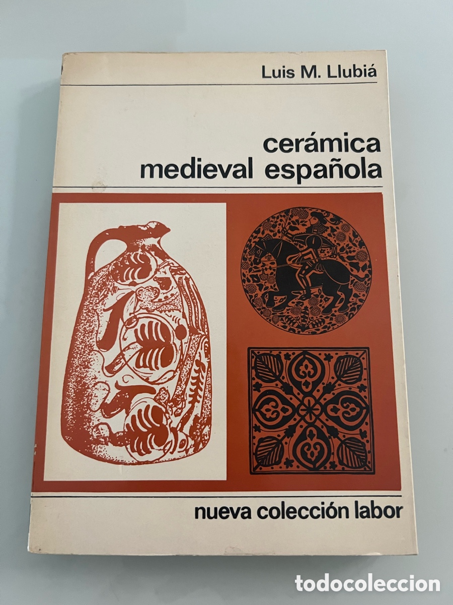 Libros de segunda mano: Cer&aacute;mica medieval espa&ntilde;ola. Luis M. Llubi&aacute;. Nueva colecci&oacute;n Labor 1967 1&ordf; ed.