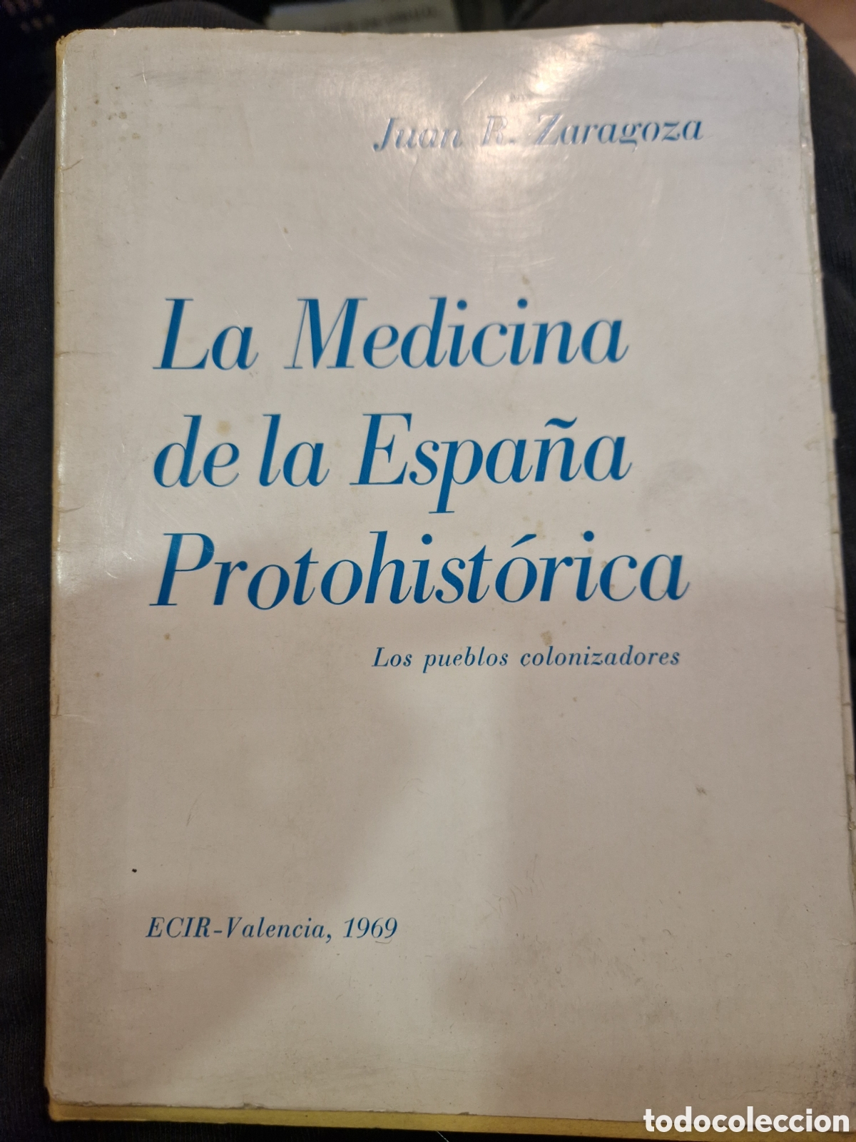 Libros de segunda mano: ZARAGOZA, Juan R. La medicina de la Espa&ntilde;a Protohist&oacute;rica: Los pueblos colonizadores