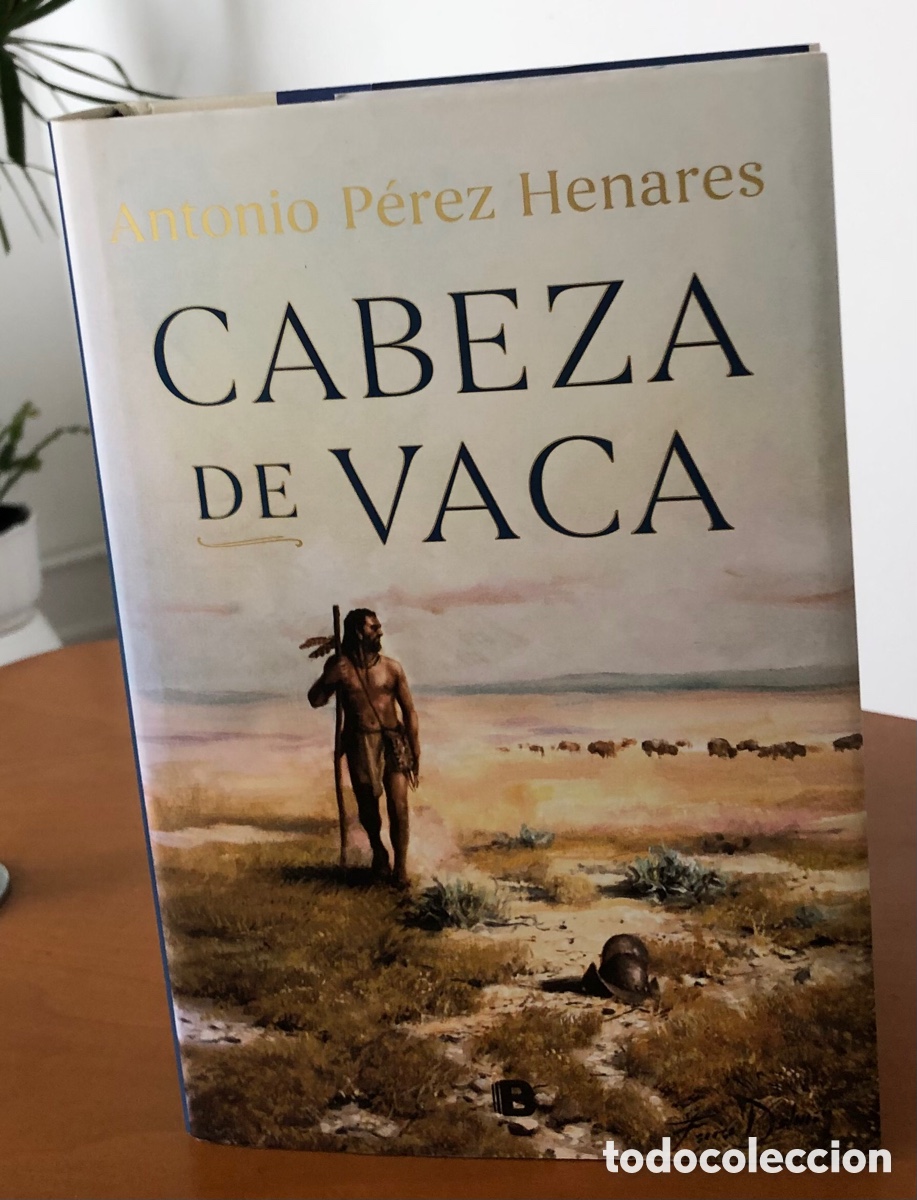 Libros de segunda mano: Cabeza de Vaca (Antonio P&eacute;rez Henares 2020)