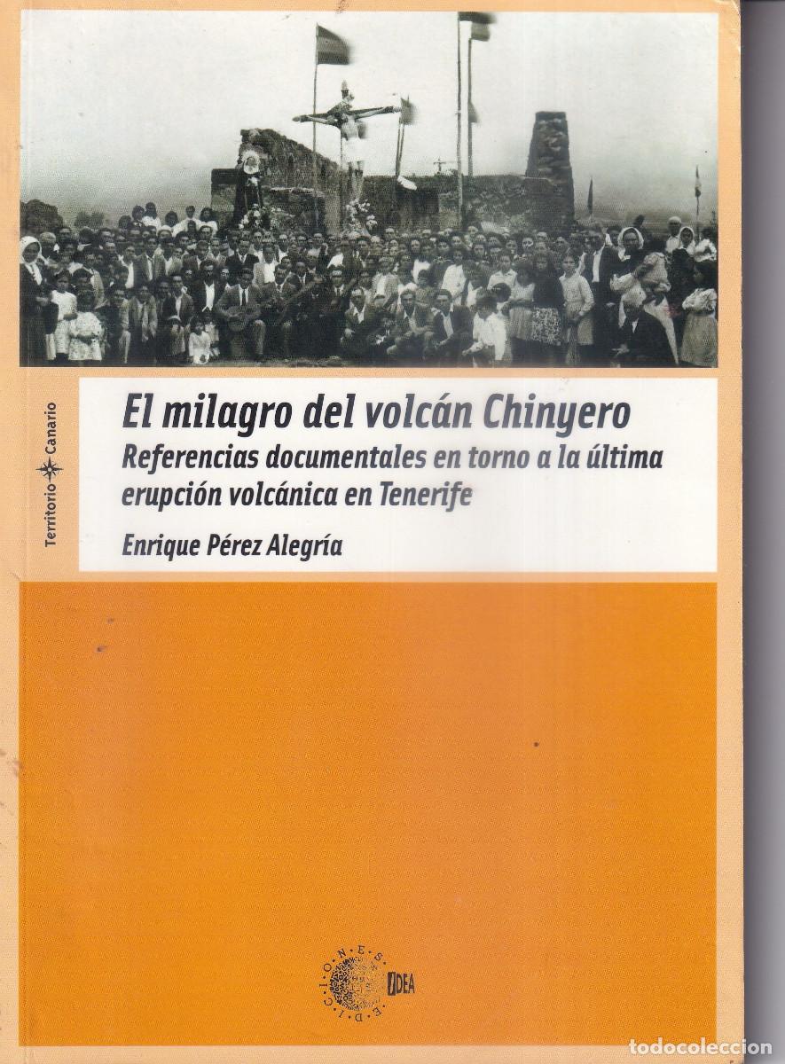 Libros de segunda mano: EL MILAGRO DEL VOLCAN CHINYERO TENERIFE. - ENRIQUE PEREZ ALEGRIA