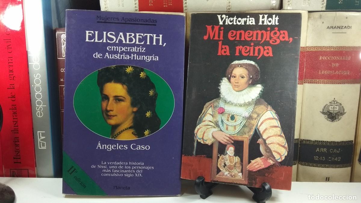 Libros de segunda mano: Lote 2 libros: 1) EL&Iacute;SABETH, EMPERATRIZ DE AUSTRIA-HUNGR&Iacute;A / 2) MI ENEMIGA, LA REINA. Victoria Holt