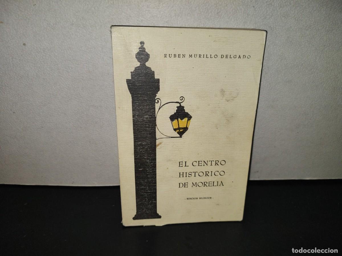 Libros de segunda mano: 201- El Centro Hist&oacute;rico De Morelia - Rub&eacute;n Murillo Delgado. Edici&oacute;n Biling&uuml;e - Primera Edici&oacute;n 1987
