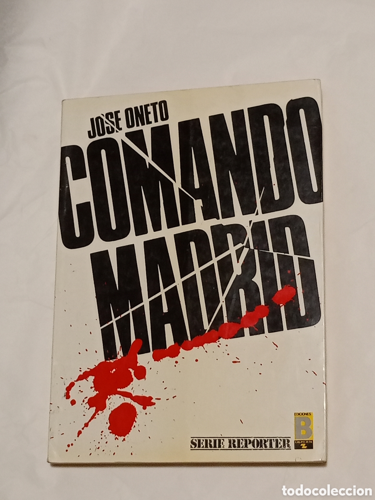 Libros de segunda mano: COMANDO MADRID . JOS&Eacute; ONETO . EDICIONES B . SERIE REPORTER - Foto 1