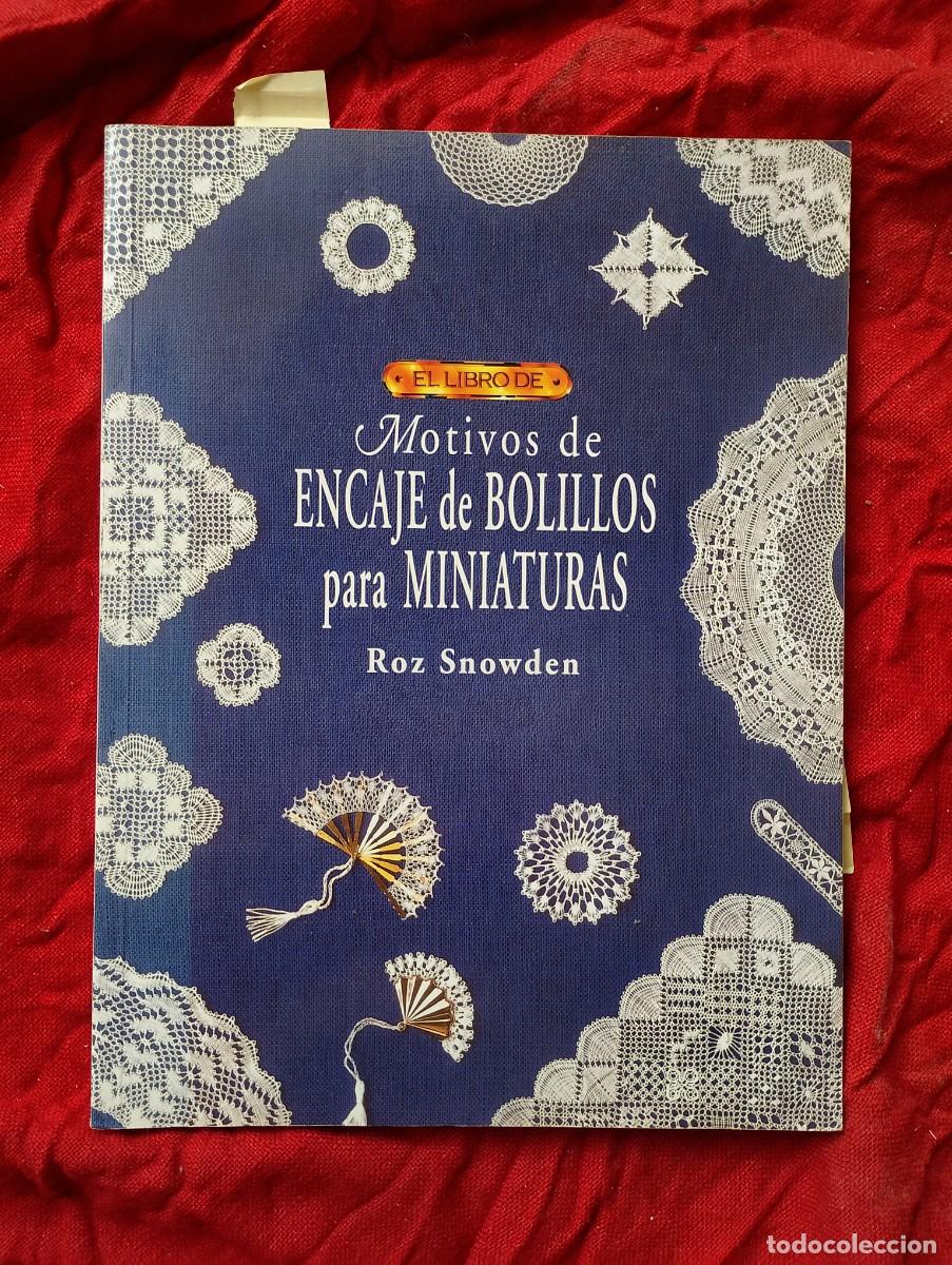 Libros de segunda mano: MOTIVOS DE ENCAJE DE BOLILLOS PARA MINIATURAS, Roz Snowden para editorial El Drac, 1998; 175pp.y