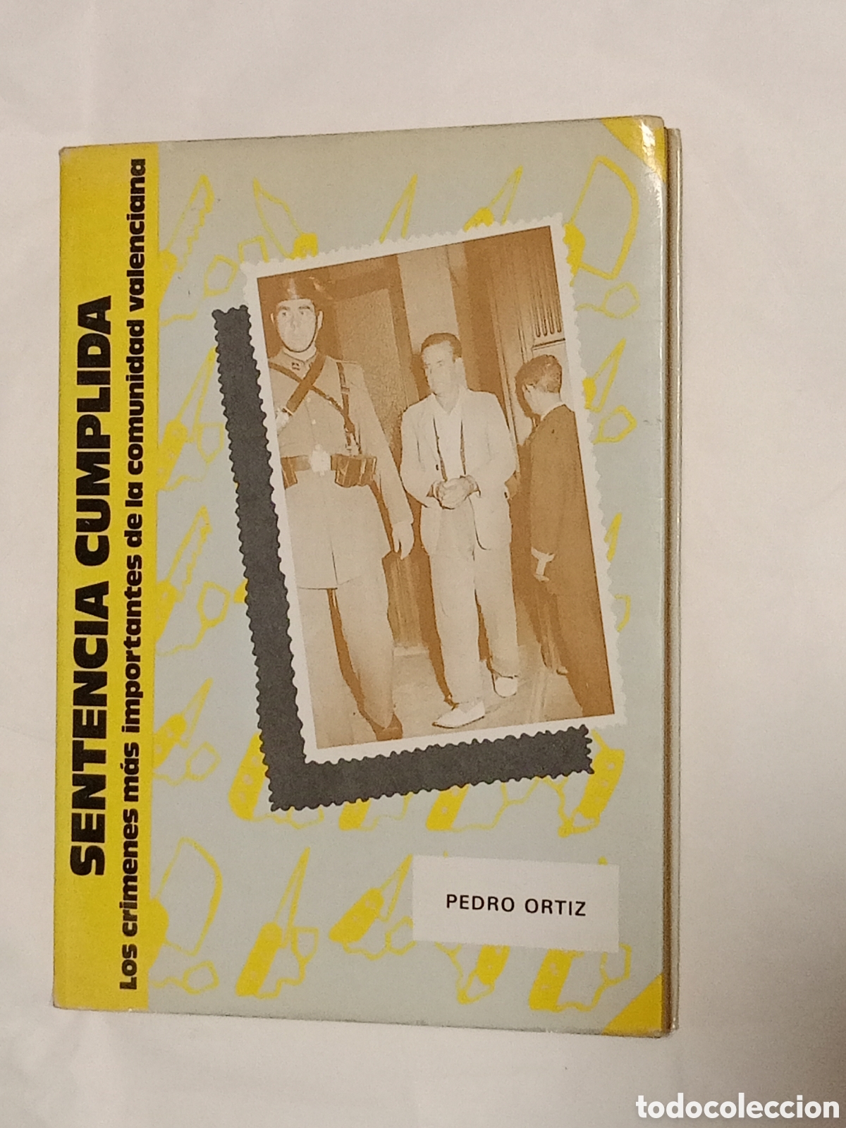 Libri di seconda mano: SENTENCIA CUMPLIDA. LOS CR&Iacute;MENES M&Aacute;S IMPORTANTES DE LA COMUNIDAD VALENCIANA. PEDRO ORTIZ