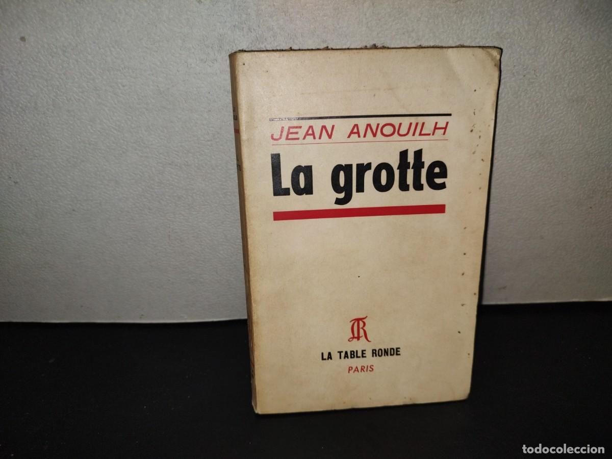 Libros de segunda mano: 201- La Grotte - Jean Anouilh - La Table Ronde, Paris - 1961