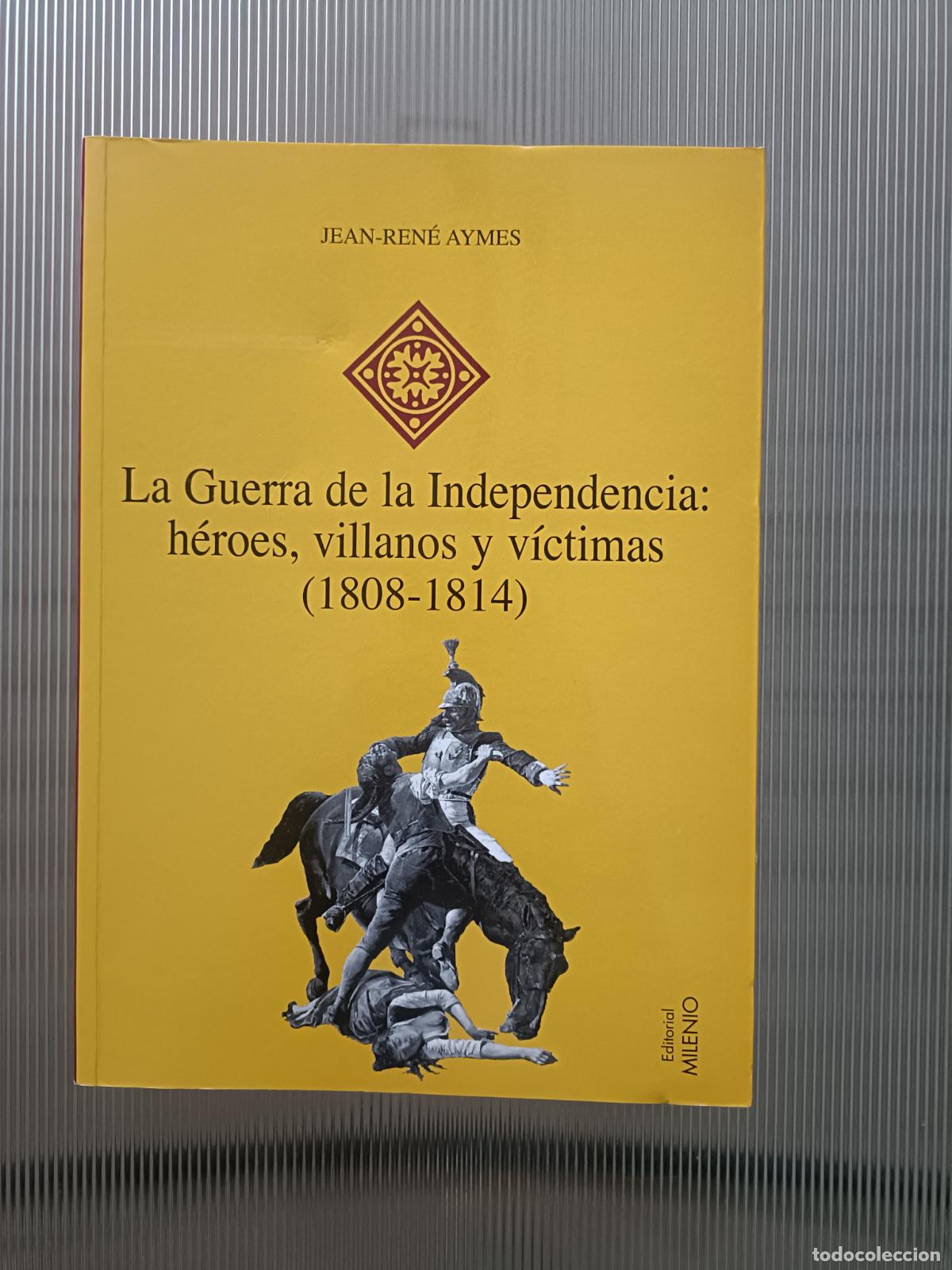 Libros de segunda mano: La Guerra De La Independencia H&eacute;roes Villanos Y V&iacute;ctimas (1808 - 1814) Jean-Ren&eacute; Aymes