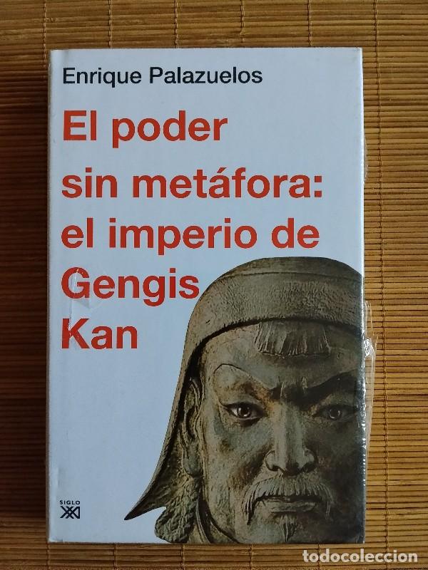 Libros de segunda mano: EL PODER SIN MET&Aacute;FORA: EL IMPERIO DE GENGIS KAN - ENRIQUE PALAZUELOS - SIGLO VEINTIUNO DE ESPA&Ntilde;A