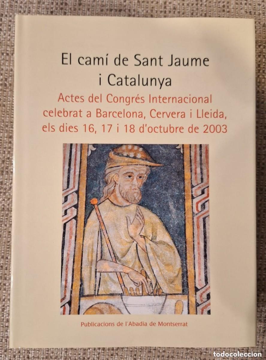 Libros de segunda mano: L.636 EL CAM&Iacute; DE SANT JAUME I CATALUNYA &ndash; Actes del Congr&eacute;s Internacional 2003