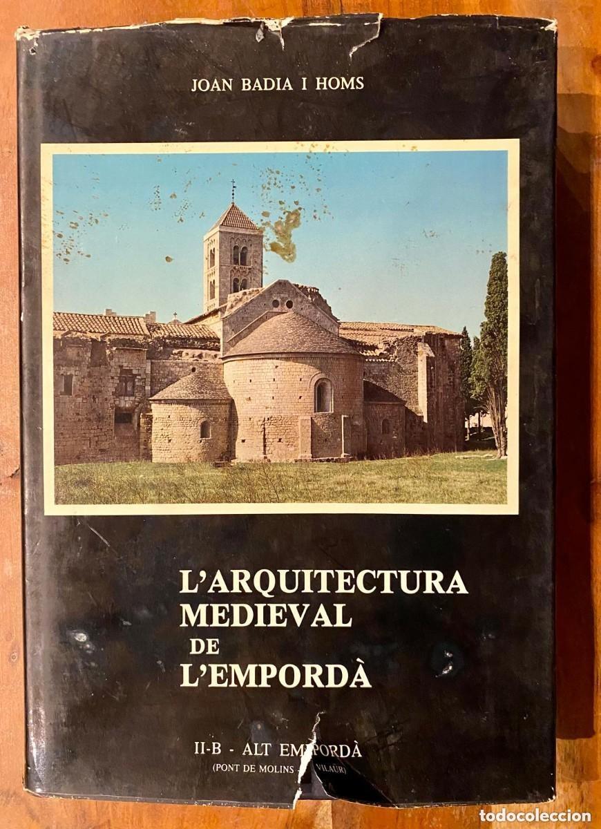 Libros de segunda mano: L.638 L&rsquo;ARQUITECTURA MEDIEVAL DE L&rsquo;EMPORD&Agrave; II-B &ndash; ALT EMPORD&Agrave; &ndash; Joan Badia i Homs