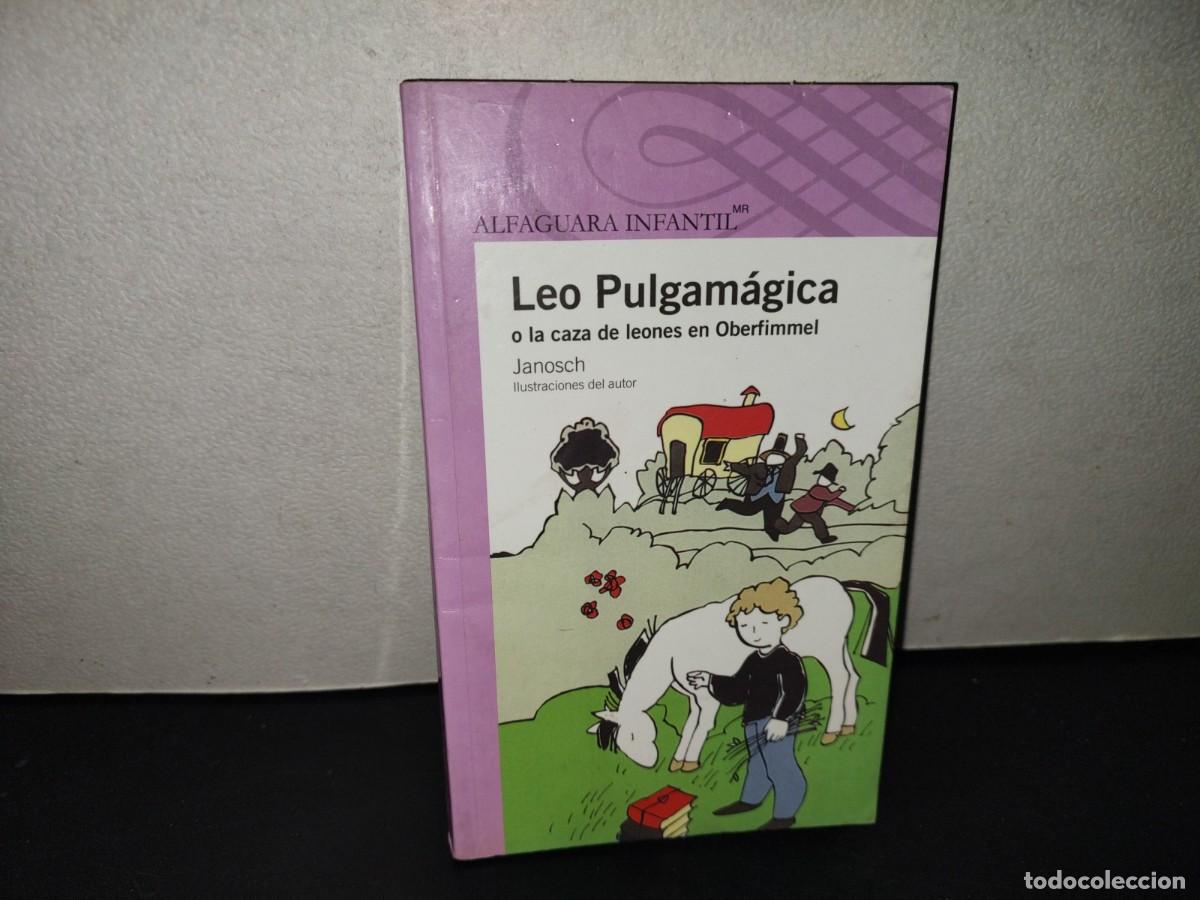 Libros de segunda mano: 201- Leo Pulgam&aacute;gica O La Caza De Leones En Oberfimmel - Janosch. Alfaguara Infantil 2014