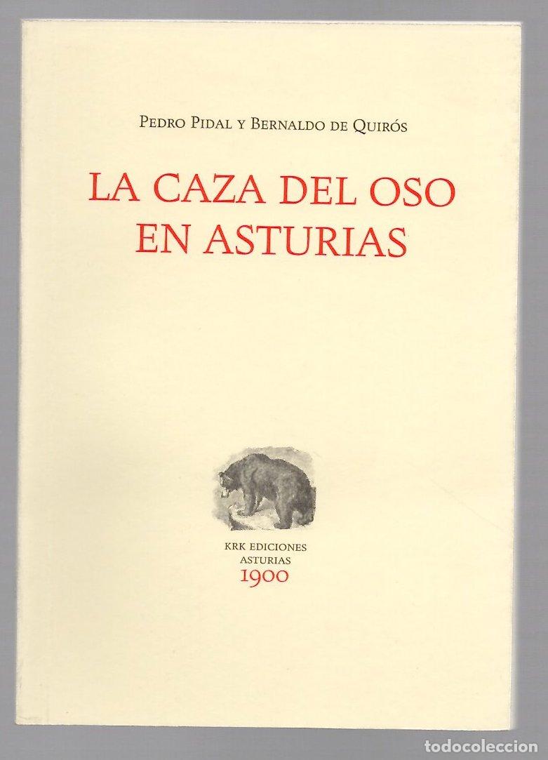 Libros de segunda mano: LA CAZA DEL OSO EN ASTURIAS. PEDRO PIDAL Y BERNARDO DE QUIR&Oacute;S, KRK, 2002