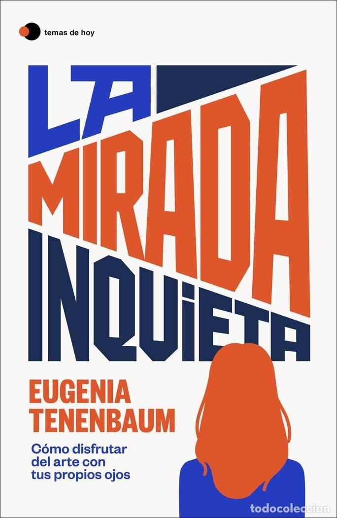 Libros de segunda mano: La mirada inquieta: C&oacute;mo disfrutar del arte con tus propios ojos (temas de hoy)